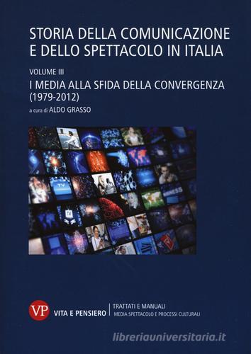 Storia della comunicazione e dello spettacolo in Italia vol.3 edito da Vita e Pensiero