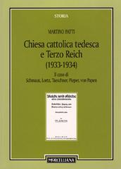 Chiesa cattolica tedesca e Terzo Reich (1933-1934) di Martino Patti edito da Morcelliana