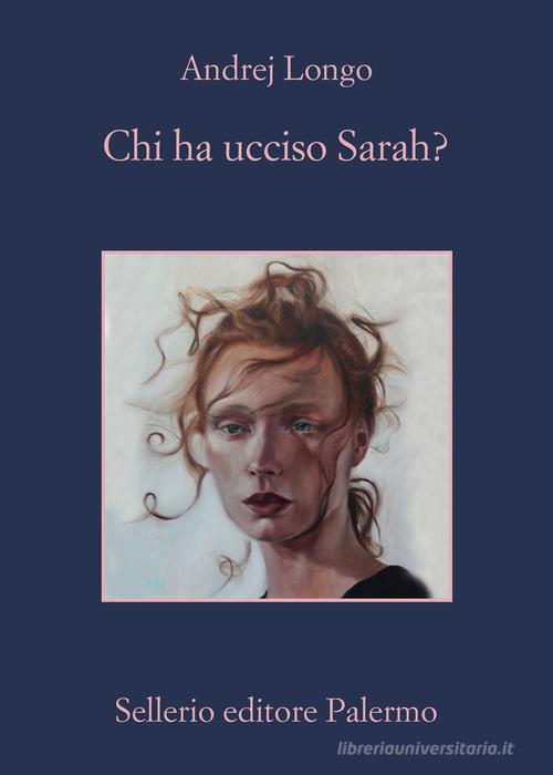 Chi ha ucciso Sarah? di Andrej Longo edito da Sellerio Editore Palermo