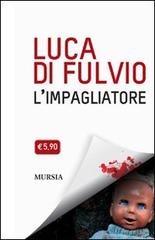 L' impagliatore di Luca Di Fulvio edito da Ugo Mursia Editore