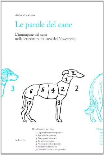 Le parole del cane. L'immagine del cane nella letteratura italiana del Novecento di Andrea Giardina edito da Le Lettere