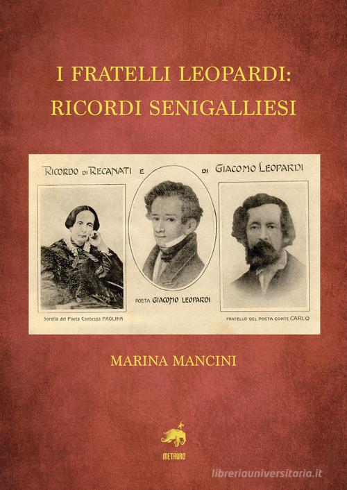 I fratelli Leopardi: ricordi senigalliesi di Marina Mancini edito da Metauro