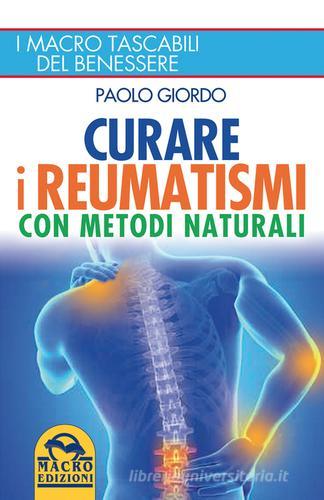 Curare i reumatismi con metodi naturali di Paolo Giordo edito da Macro Edizioni