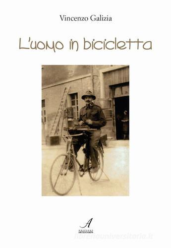 L' uomo in bicicletta di Vincenzo Galizia edito da Edizioni Artestampa