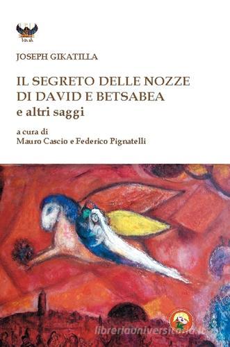 Il segreto delle nozze di David e Betsabea e altri saggi di Joseph Gikatilla edito da Tipheret