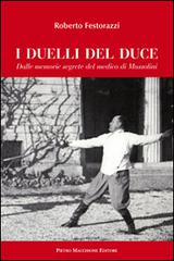 I duelli del Duce. Dalle memorie segrete del medico di Mussolini di Roberto Festorazzi edito da Macchione Editore