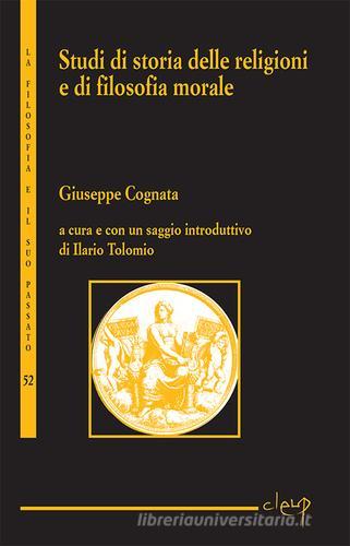 Studi di storia delle religioni e di filosofia morale di Giuseppe Cognata edito da CLEUP