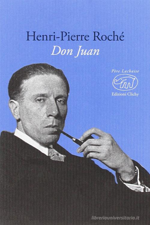 Don Juan di Henri-Pierre Roché edito da Edizioni Clichy