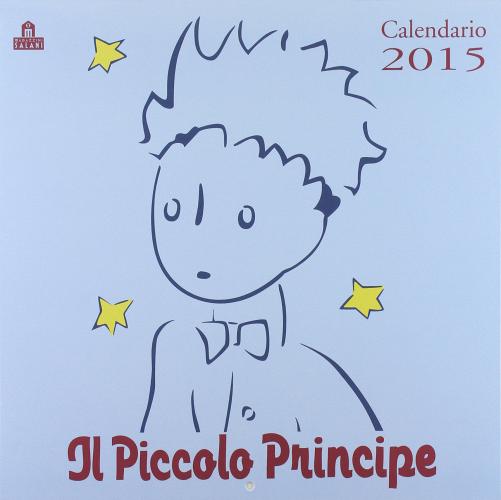 Il Piccolo Principe. Calendario 2015 edito da Magazzini Salani