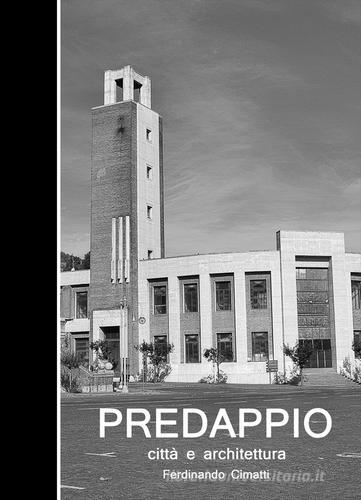 Predappio. Città e architettura. Ediz. illustrata di Ferdinando Cimatti edito da Nuova Prhomos