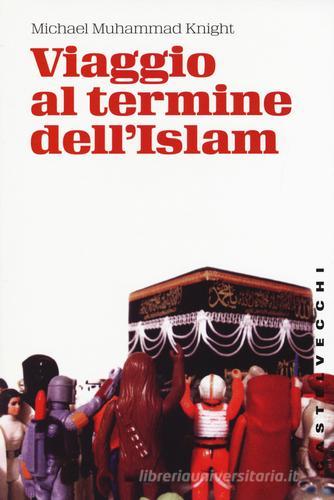 Viaggio al termine dell'Islam di Michael M. Knight edito da Castelvecchi