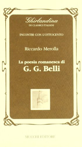 La poesia romanesca di G. G. Belli di Riccardo Merolla edito da Mucchi Editore