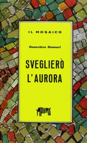 Sveglierò l'aurora di Geneviève Gennari edito da Massimo