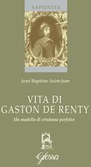 Vita di Gaston de Renty di Jean-Baptiste Saint-Jure edito da Glossa