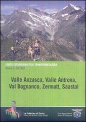 Valle Anzasca, valle Antrona, Bognanco, Zermatt, Saastal edito da Alberti
