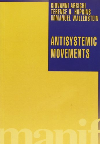 Antisystemic movements di Giovanni Arrighi, Terence Hopkins, Immanuel Wallerstein edito da Manifestolibri