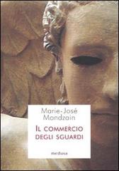Il commercio degli sguardi di Marie-José Mondzain edito da Medusa Edizioni
