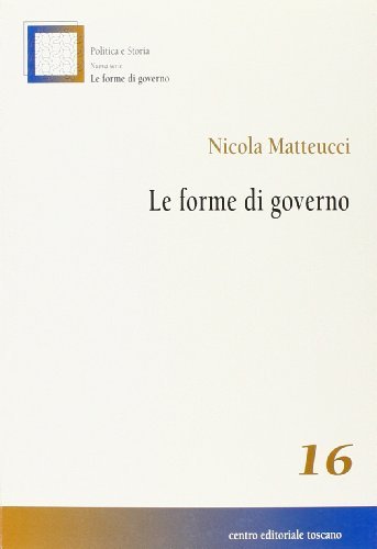 Le Forme di governo di Nicola Matteucci edito da Centro Editoriale Toscano