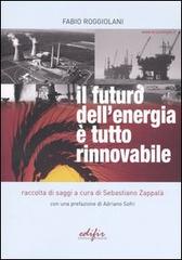 Il futuro dell'energia è tutto rinnovabile di Fabio Roggiolani edito da EDIFIR