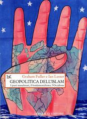 Geopolitica dell'Islam. I paesi musulmani, il fondamentalismo, l'Occidente di Graham E. Fuller, Ian O. Lesser edito da Donzelli