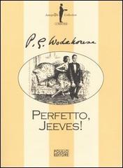 Perfetto, Jeeves! di Pelham G. Wodehouse edito da Polillo