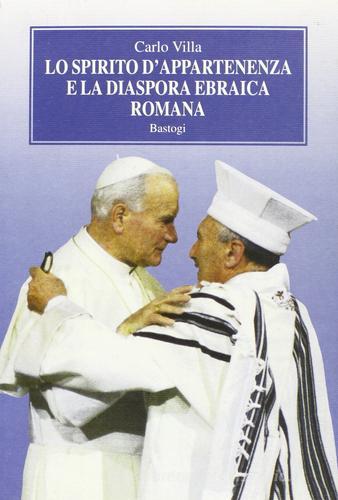 Lo spirito di appartenenza e la diaspora ebraica romana di Carlo Villa edito da BastogiLibri