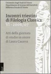 Incontri triestini di filologia classica. Atti della Giornata di studio in onore di Laura Casarsa vol.6 edito da EUT