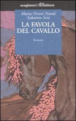 La favola del cavallo di Maria Orsini Natale, Sabatino Scia edito da Avagliano