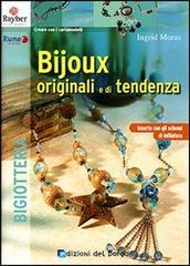 Bijoux originali e di tendenza. Ediz. illustrata di Ingrid Moras edito da Edizioni del Borgo