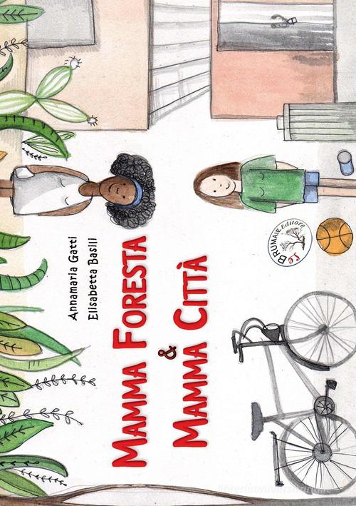 Mamma foresta & mamma cittá. Ediz. a caratteri grandi di Annamaria Gatti edito da Le Brumaie Editore