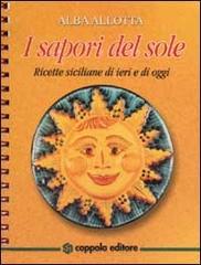 I sapori del sole. Ricette siciliane di ieri e di oggi di Alba Allotta edito da Coppola Editore