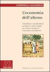 L' economia dell'alteno. Viticoltura e cerealicoltura nel Roero e nelle Langhe tra il basso medioevo e la prima età moderna di Antonella Salvatico edito da Marcovalerio