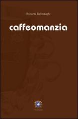 Caffeomanzia. L'arte di «vedere». Ediz. illustrata di Roberta Bellinzaghi edito da Castel Negrino