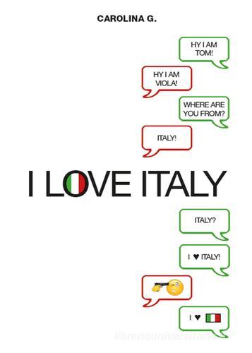 I love Italy di G. Carolina edito da Youcanprint