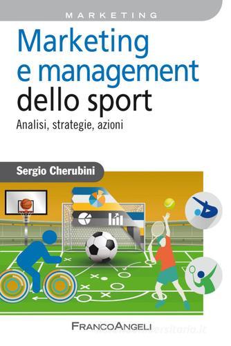 Marketing e management dello sport. Analisi, strategie, azioni di Sergio Cherubini edito da Franco Angeli