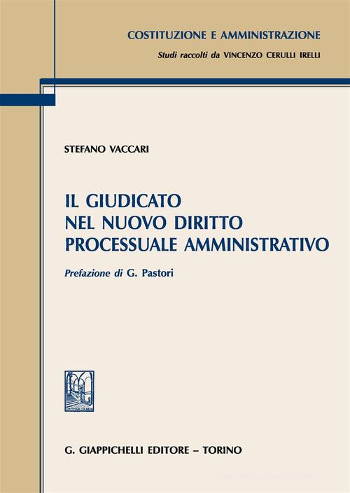 Il giudicato nel nuovo diritto processuale amministrativo di Stefano Vaccari edito da Giappichelli