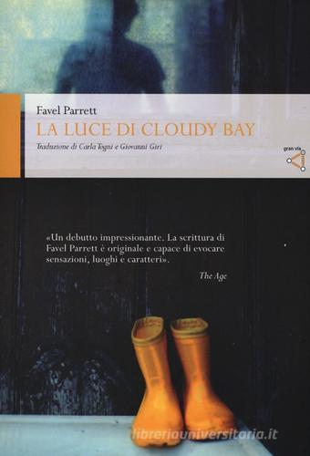 La luce di Cloudy Bay di Favel Parrett edito da gran via
