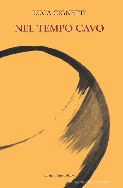 Nel tempo cavo di Luca Cignetti edito da Opera Nuova