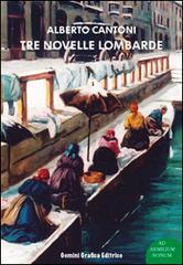 Tre novelle lombarde di Alberto Cantoni edito da Gemini Grafica