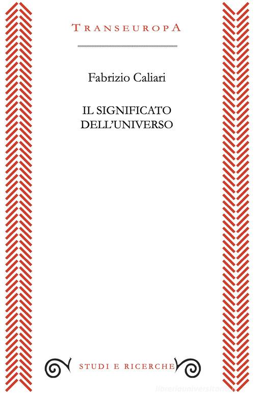 Il significato dell'universo di Fabrizio Caliari edito da Transeuropa
