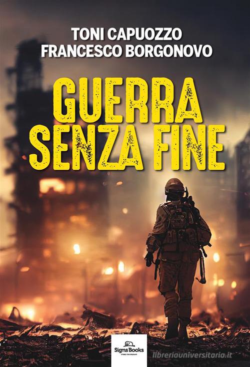 Guerra senza fine di Toni Capuozzo, Francesco Borgonovo edito da Signs Publishing
