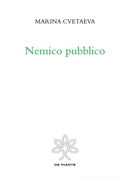 Nemico pubblico di Marina Cvetaeva edito da De Piante Editore
