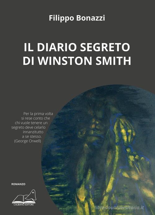 Il diario segreto di Winston Smith di Filippo Bonazzi edito da Calibano