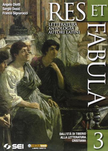 Res et fabula. Per le Scuole superiori vol.3 di Angelo Diotti, Sergio Dossi, Franco Signoracci edito da SEI