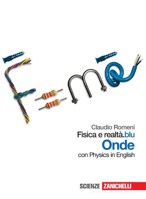 Fisica e realtà.blu. Onde. Per le Scuole superiori. Con espansione online di Claudio Romeni edito da Zanichelli