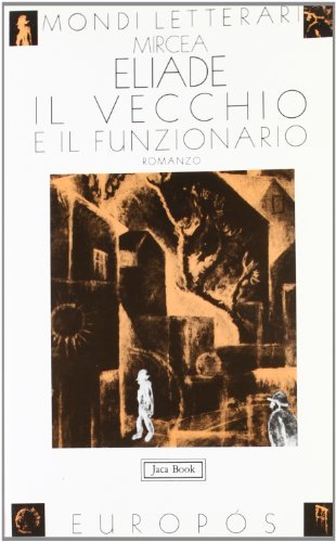 Il vecchio e il funzionario di Mircea Eliade edito da Jaca Book