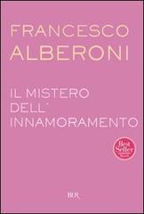 Il mistero dell'innamoramento di Francesco Alberoni edito da BUR Biblioteca Univ. Rizzoli