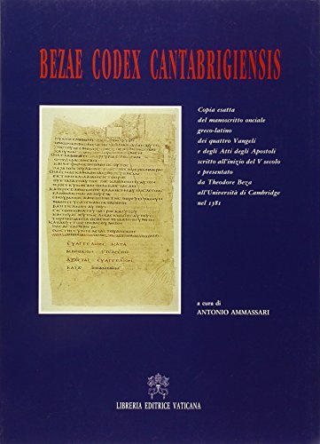 Bezae codex cantabrigiensis. Manoscritto onciale greco latino dei quattro vangeli e degli Atti degli Apostoli... (rist. anast. 1581) edito da Libreria Editrice Vaticana
