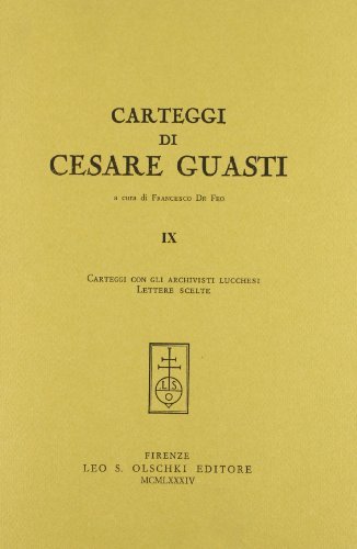Carteggi di Cesare Guasti vol.9 di Cesare Guasti edito da Olschki