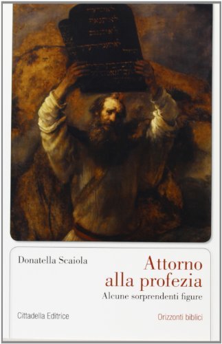 Attorno alla profezia. Alcune sorprendenti figure di Donatella Scaiola edito da Cittadella